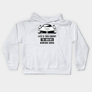 Life Is Too Short To Drive Boring Cars - Funny Car Quote Kids Hoodie